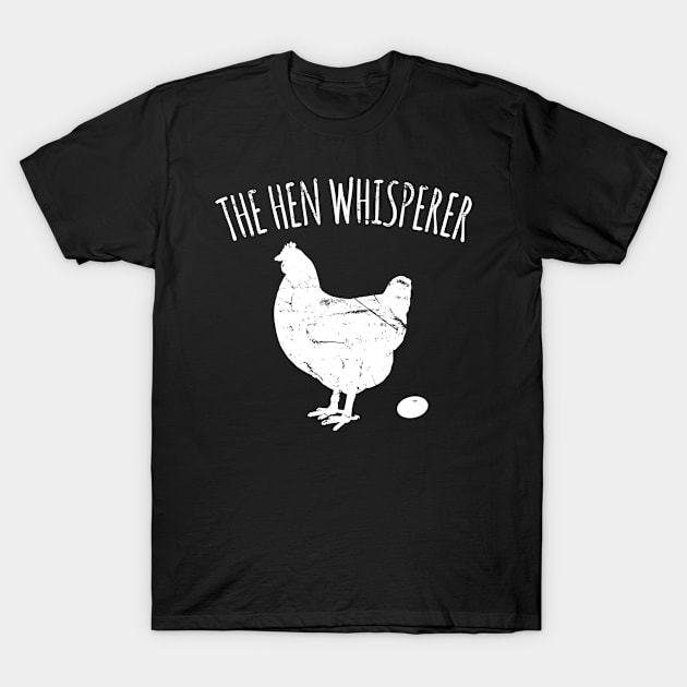 The Hen Whisperer Chicken Farmer T-Shirt by Flippin' Sweet Gear